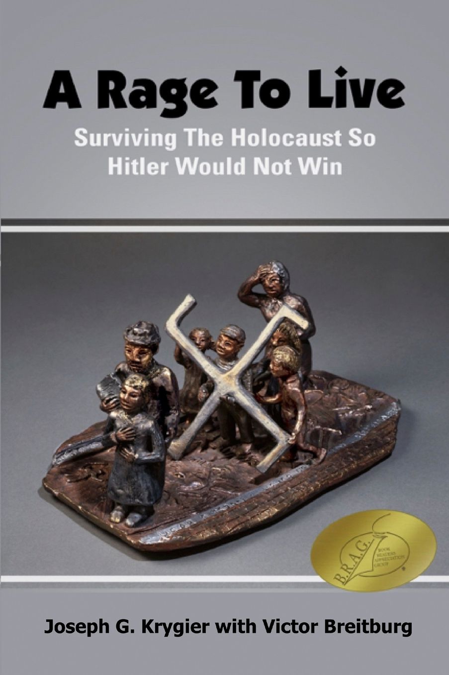 A Rage To Live: Surviving The Holocaust So Hitler Would Not Win