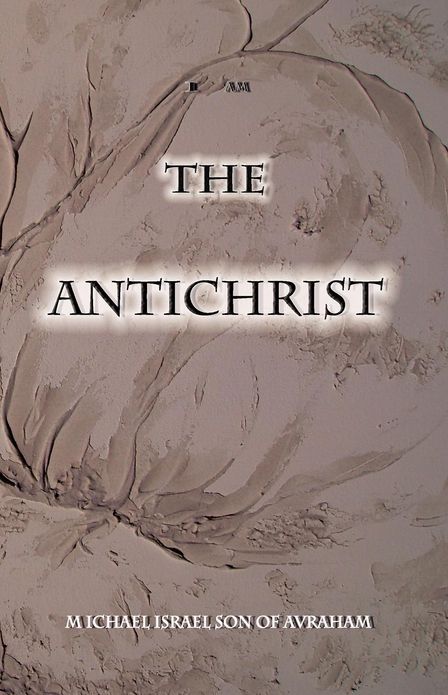 I Am the Antichrist by Michael Israel Son of Avraham