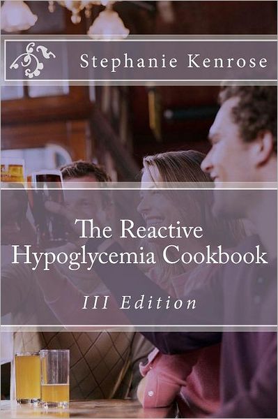 The Reactive Hypoglycemia Cookbook III Edition