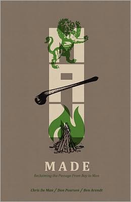 Man Made: Reclaiming the Passage from Boy to Man