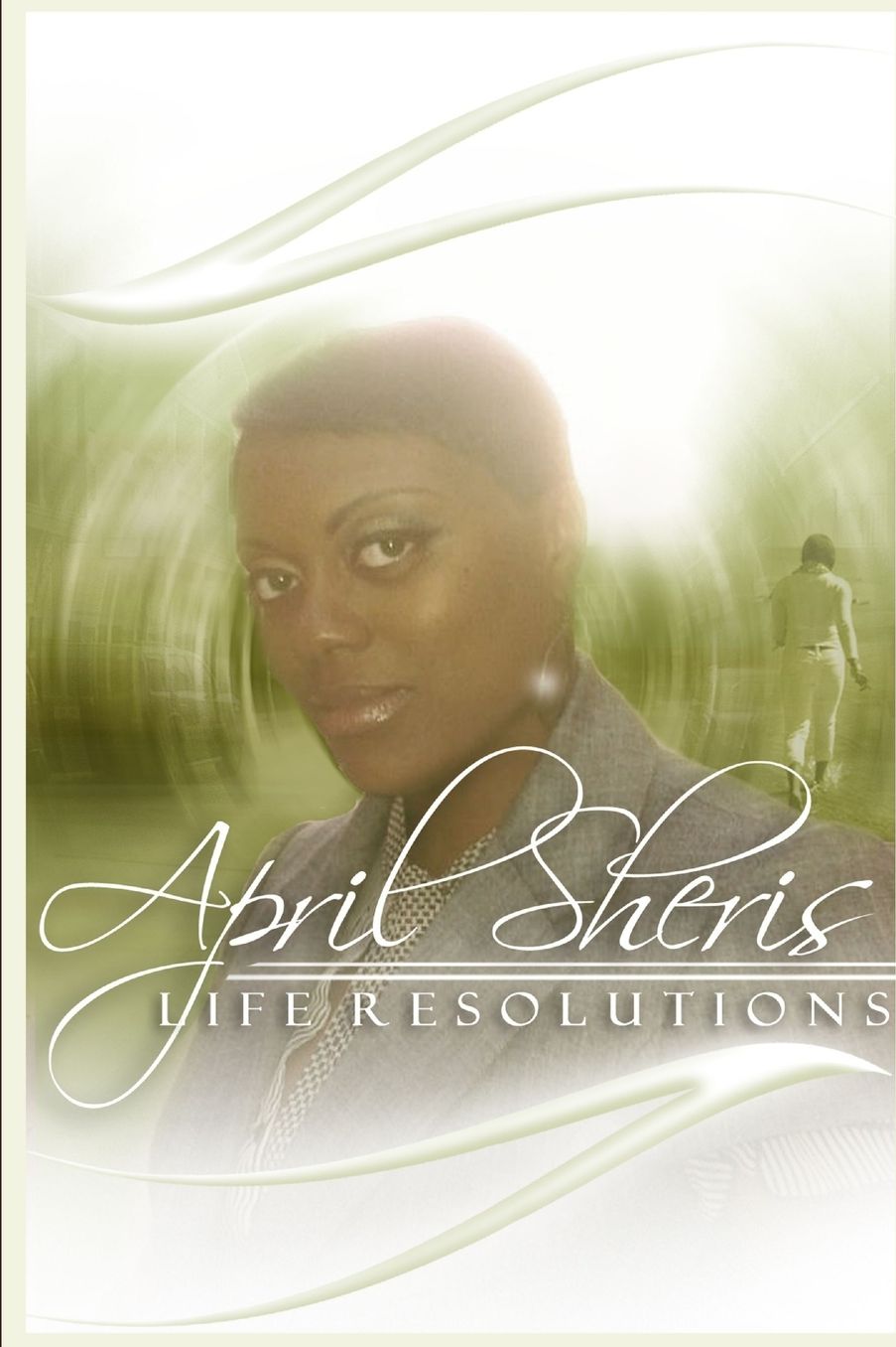 Life Resolutions: 30 Days of Affirmations for an Intuitive Understanding and Empowerment