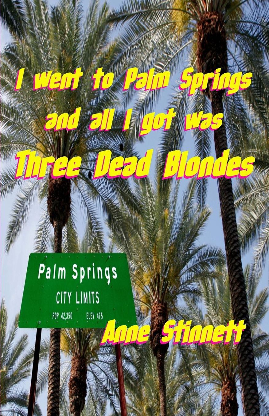 I went to Palm Springs and all I got was Three Dead Blondes