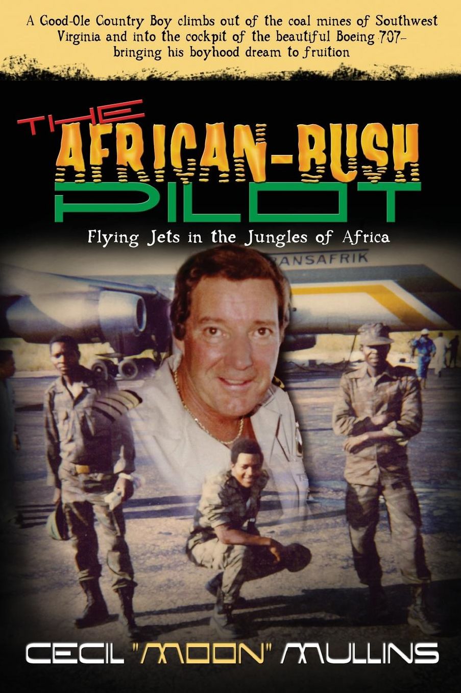 The African-Bush Pilot: Flying Jets in the Jungles of Afroca