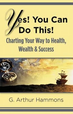 Yes! You Can Do This! Charting Your Way to Health, Wealth & Success
