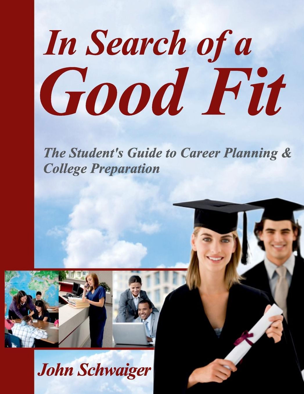 In Search of a Good Fit: The Student's Guide to Career Planning & College Preparation