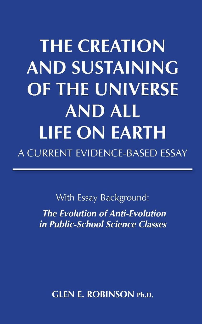 The Creation and Sustaining of the Universe and All Life on Earth: A Current Evidence-Based Essay