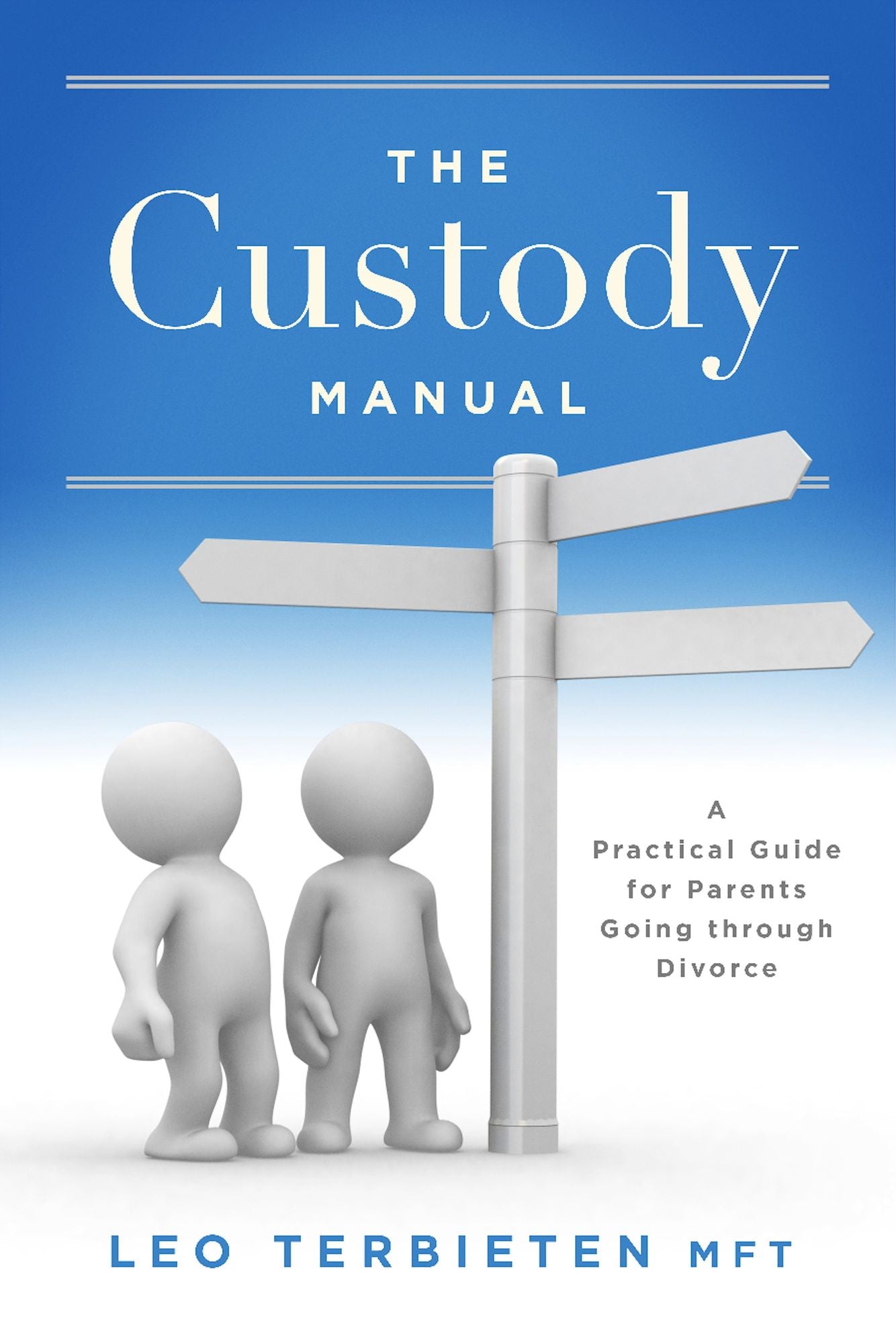 The Custody Manual: A Practical Guide for Parents Going through Divorce