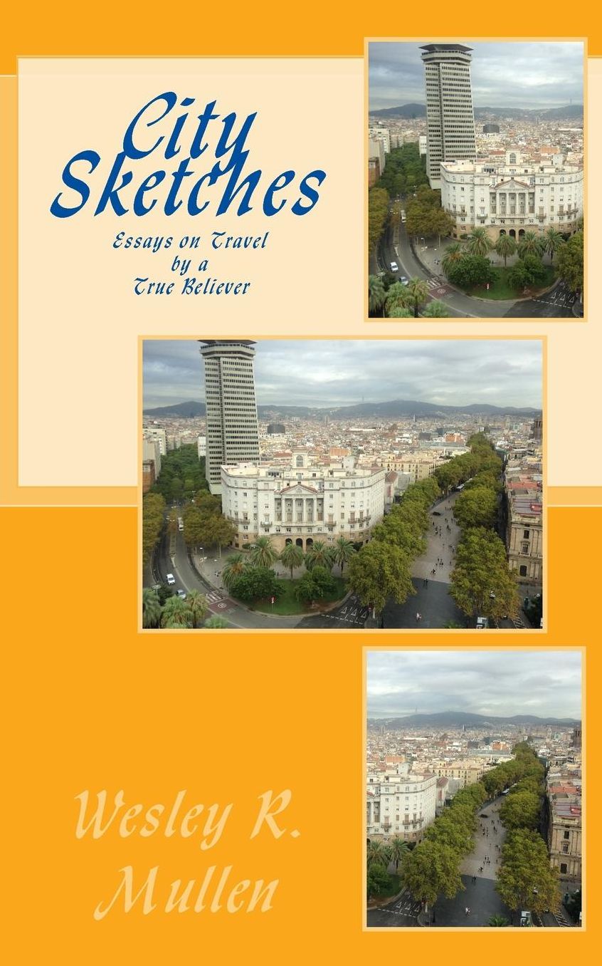 City Sketches: Essays on Travel by a True Believer