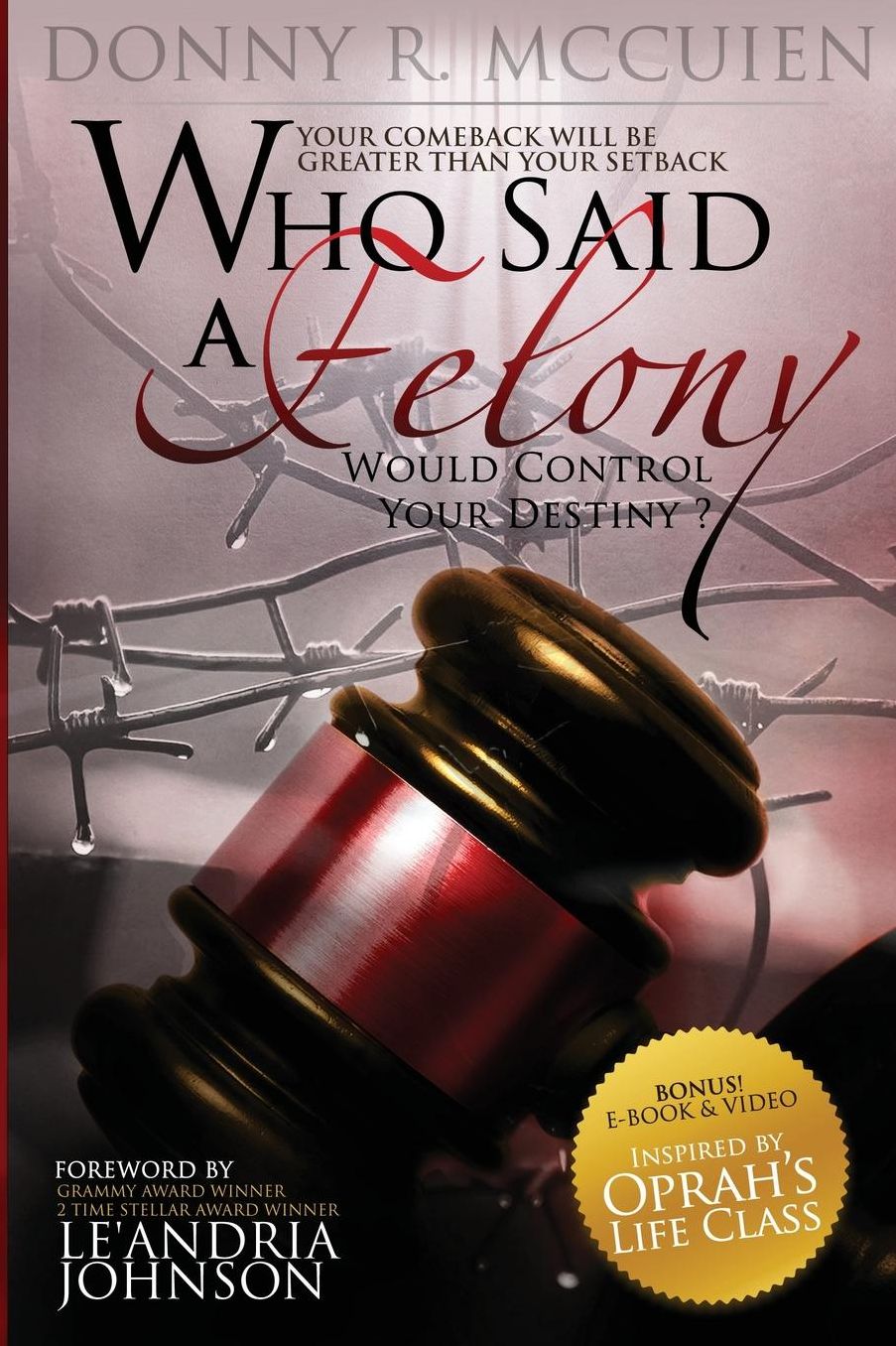 Who Said A Felony Would Control Your Destiny