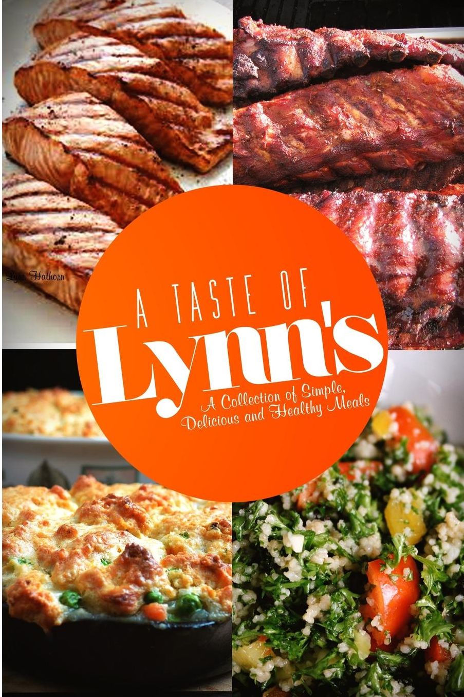 A Taste Of Lynn's: A Collection of Simple, Delicious and Healthy Meals