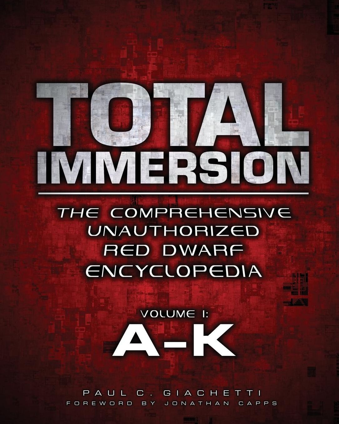 Total Immersion: The Comprehensive Unauthorized Red Dwarf Encyclopedia: A-K
