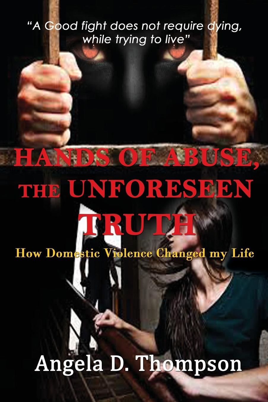 Hands of Abuse - The Unforeseen Truth: How Domestic Violence Changed my Life