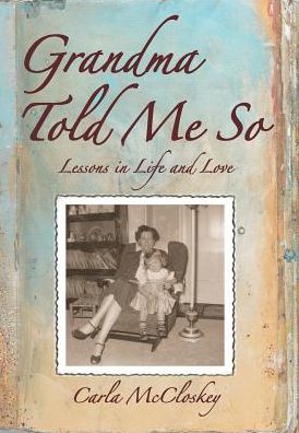 Grandma Told Me So: Lessons in Life and Love