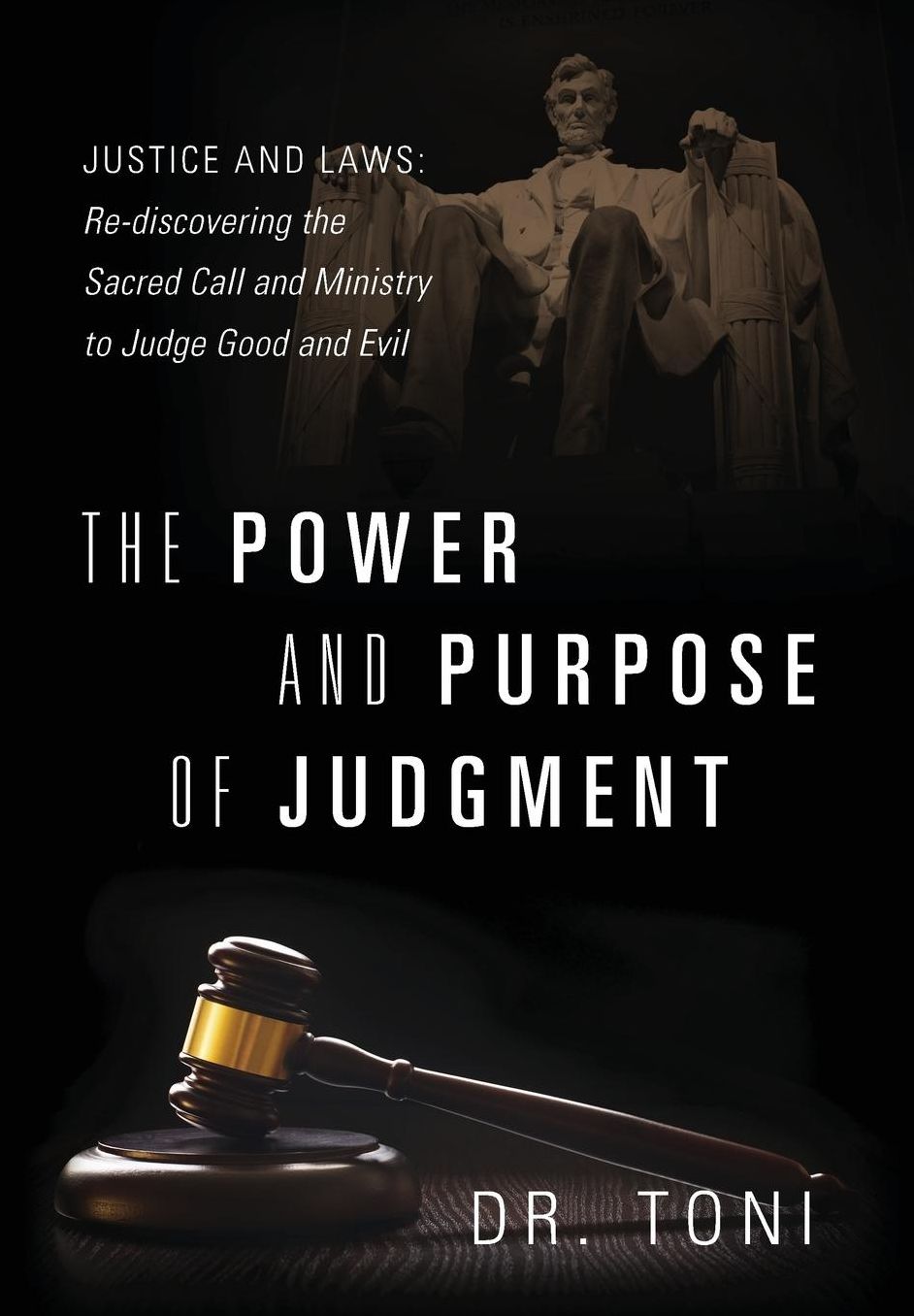 The Power and Purpose of Judgment: Justice and Laws: Re-discovering the Sacred Call and Ministry to Judge Good and Evil