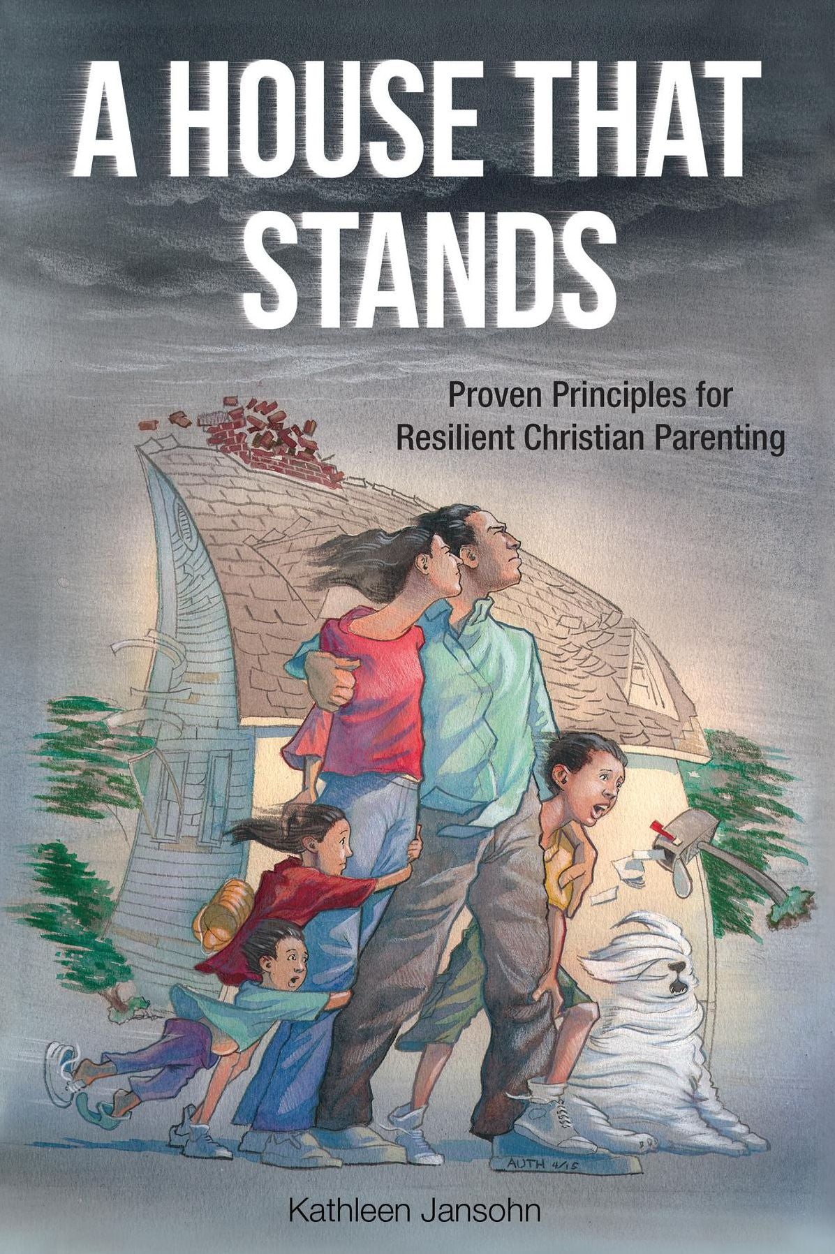 A House That Stands: Proven Principles for Resilient Christian Parenting