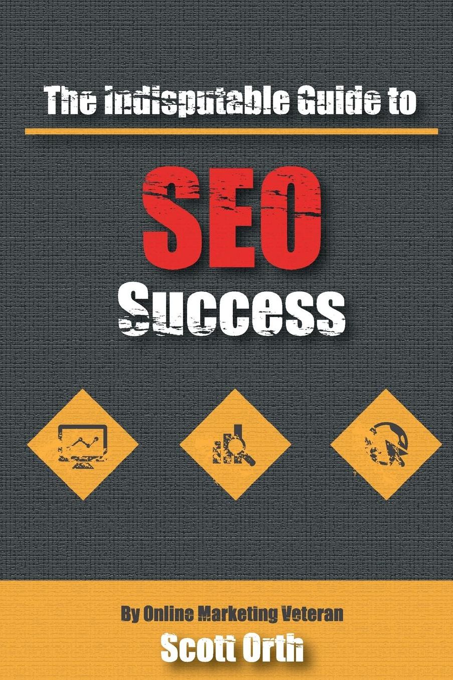 The Indisputable Guide to SEO Success