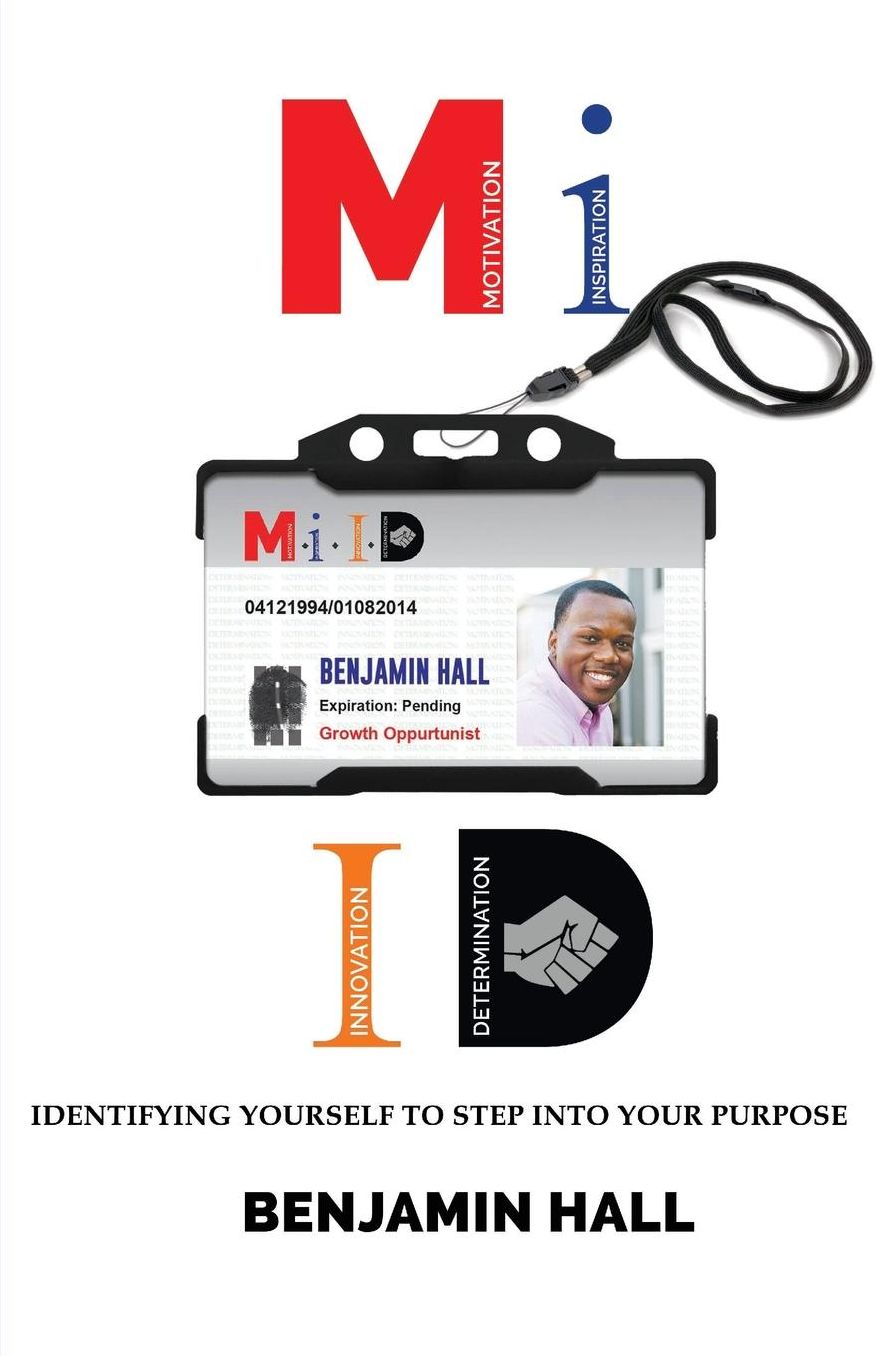 M.i.ID Motivation inspiration Innovation Determination: Identifying Yourself to Step Into Your Purpose