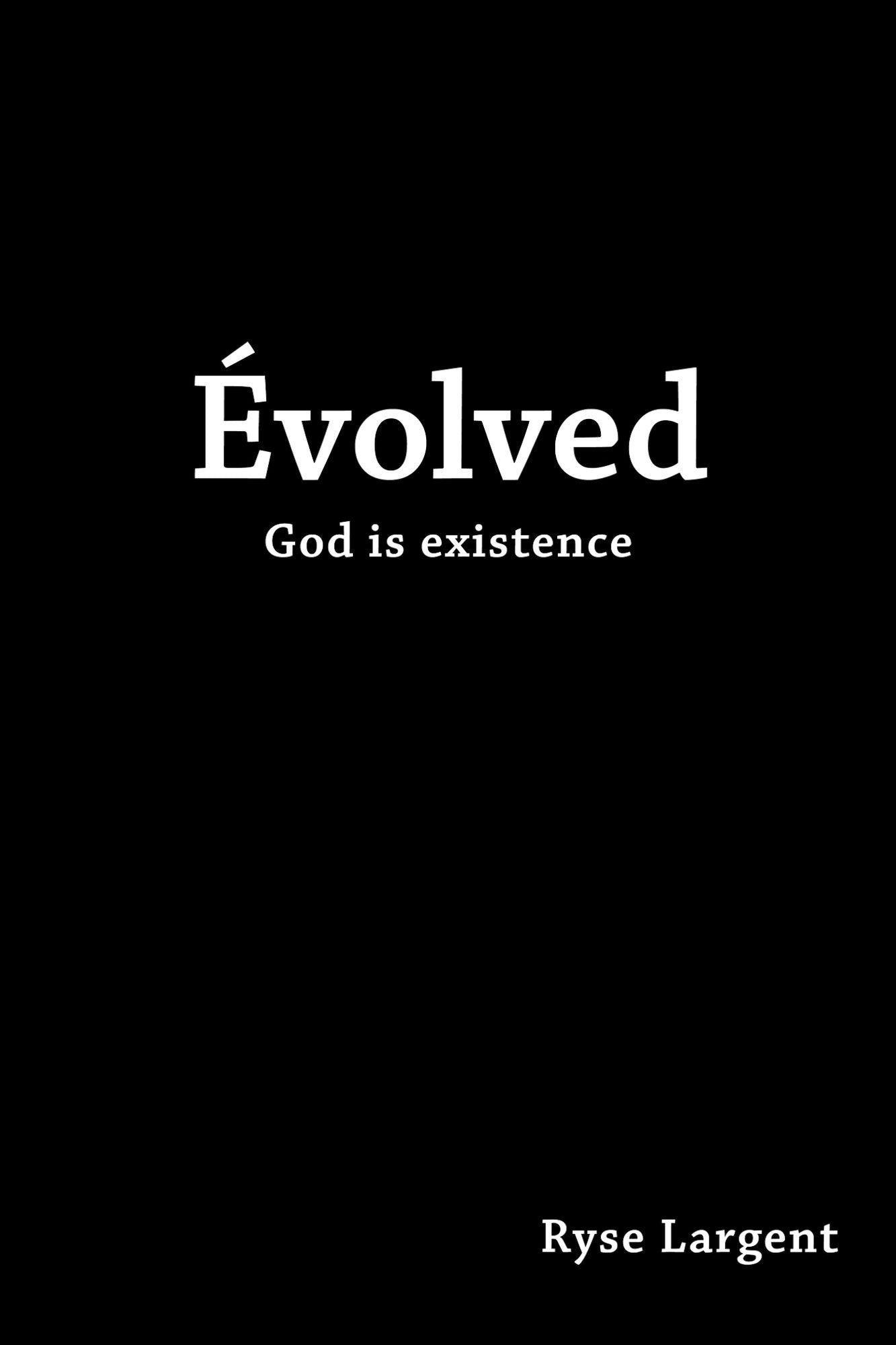 Evolved: God Is Existence