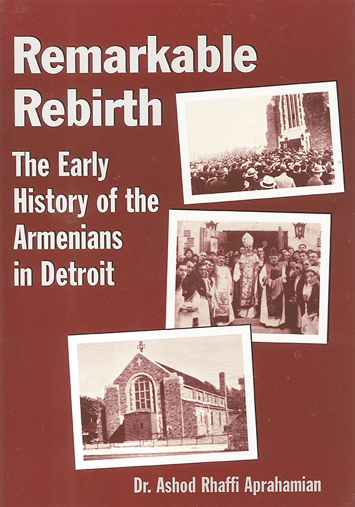 Remarkable Rebirth: The Early History of the Armenians in Detroit