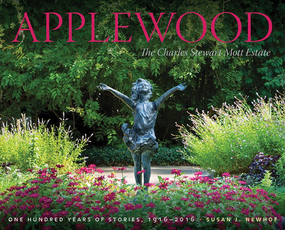 Applewood: The Charles Stewart Mott Estate: One Hundred Years of Stories, 1916-2016
