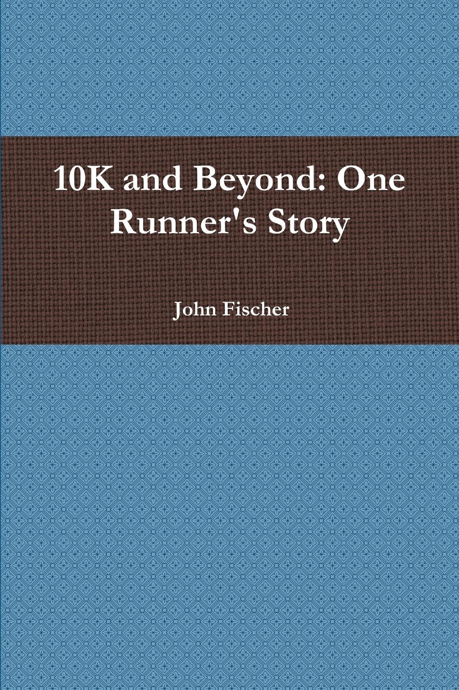 10K and Beyond: One Runner's Story