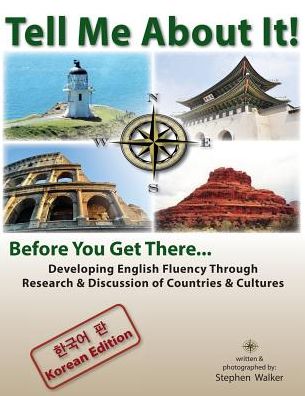 Tell Me about It! Before You Get There...: Developing English Fluency Through Research & Discussion of Countries & Cultures