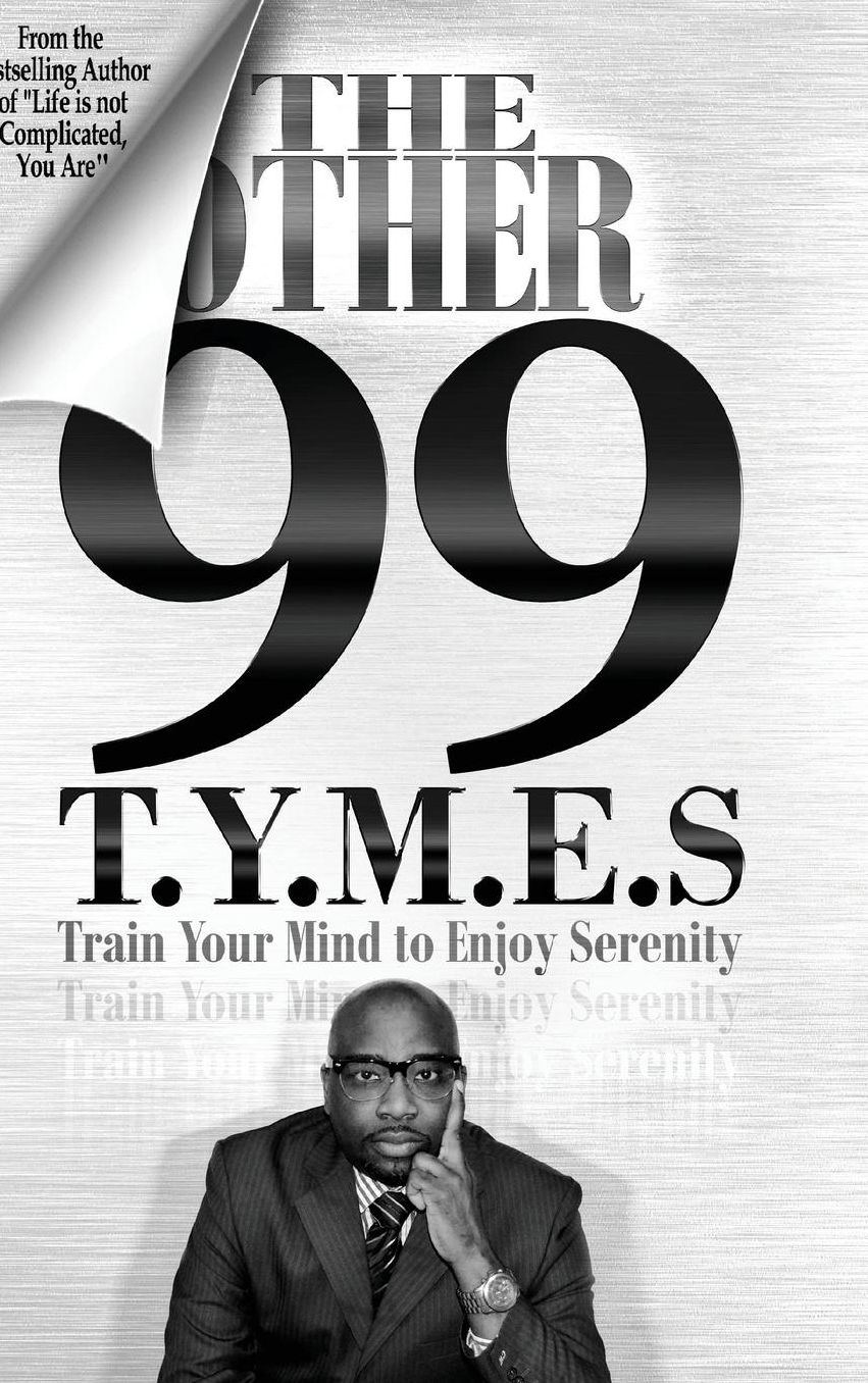 The Other 99 T.Y.M.E.S.: Train Your Mind to Enjoy Serenity