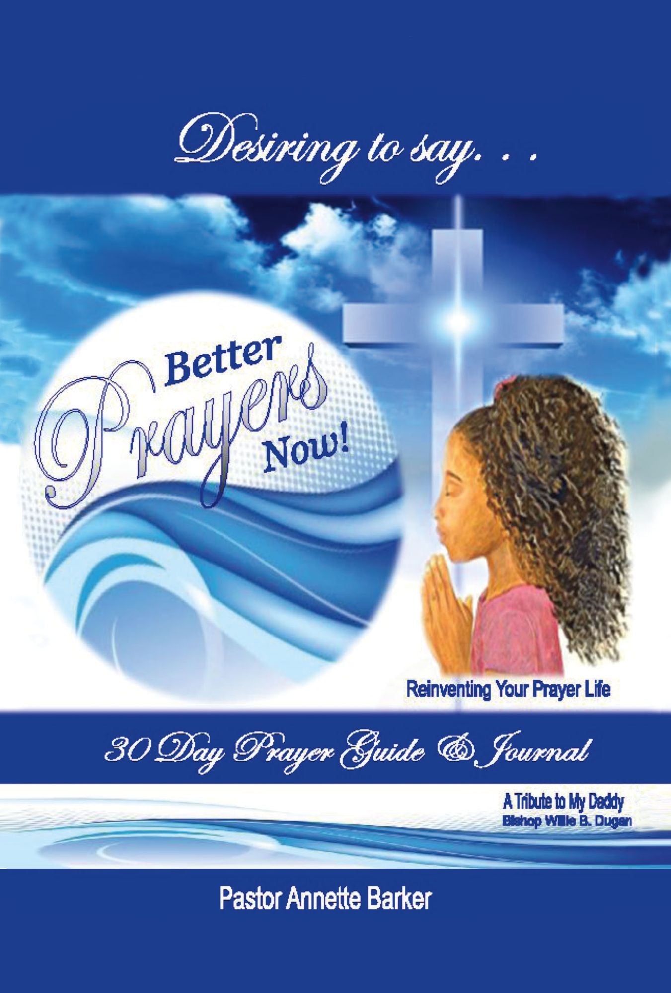 Better Prayers Now: Reinventing Your Prayer Life