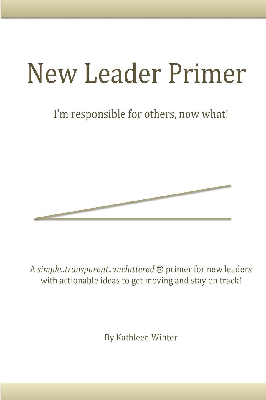 The New Leader Primer: I'm Responsible for Others, Now What?!