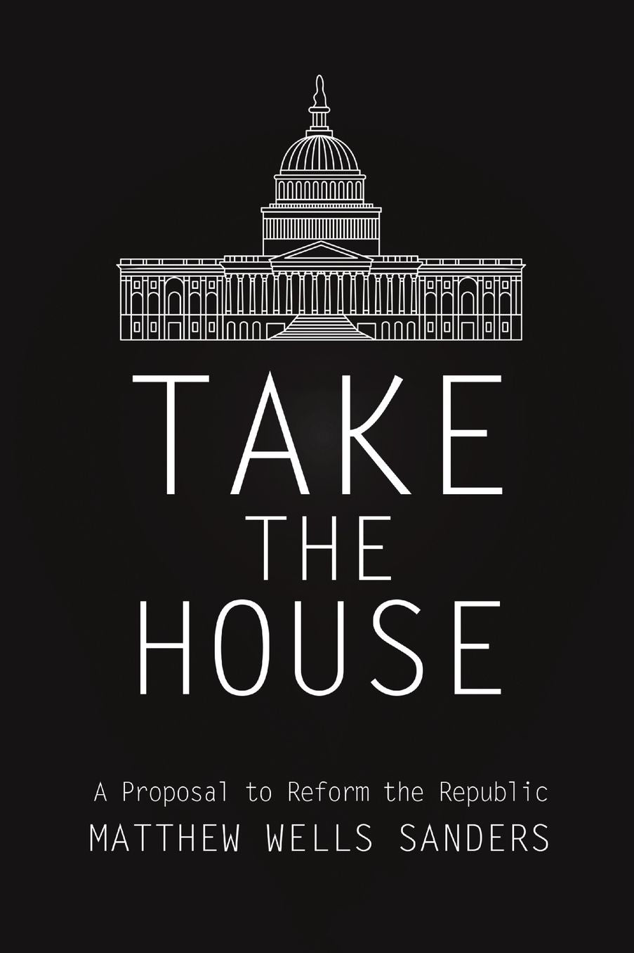 Take the House: A Proposal to Reform the Republic