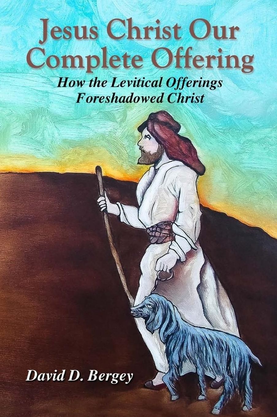 Jesus Christ Our Complete Offering: How the Levitical Offerings Foreshadowed Christ
