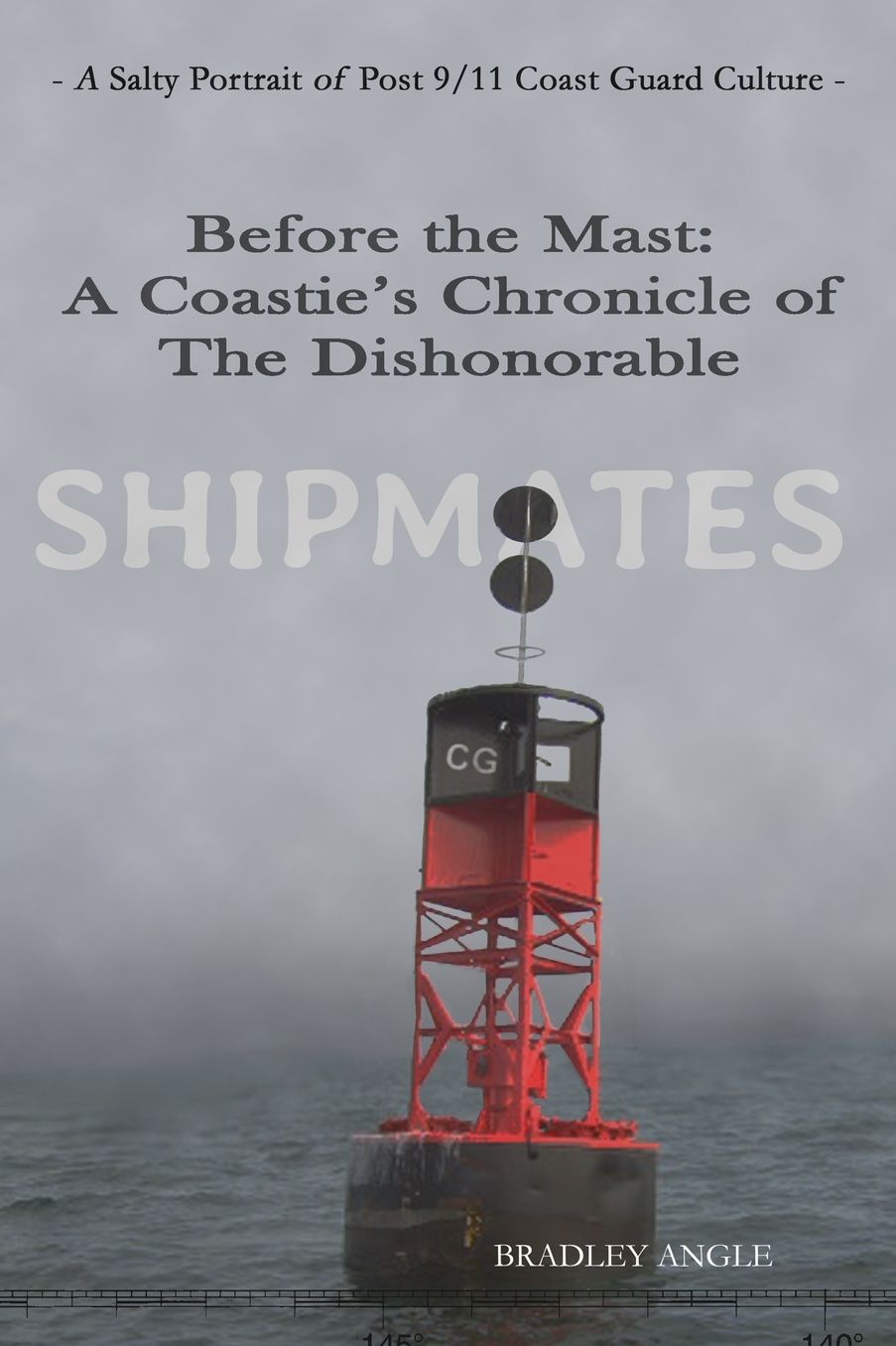 Shipmates: Before the Mast: A Coastie's Chronicle of the Dishonorable