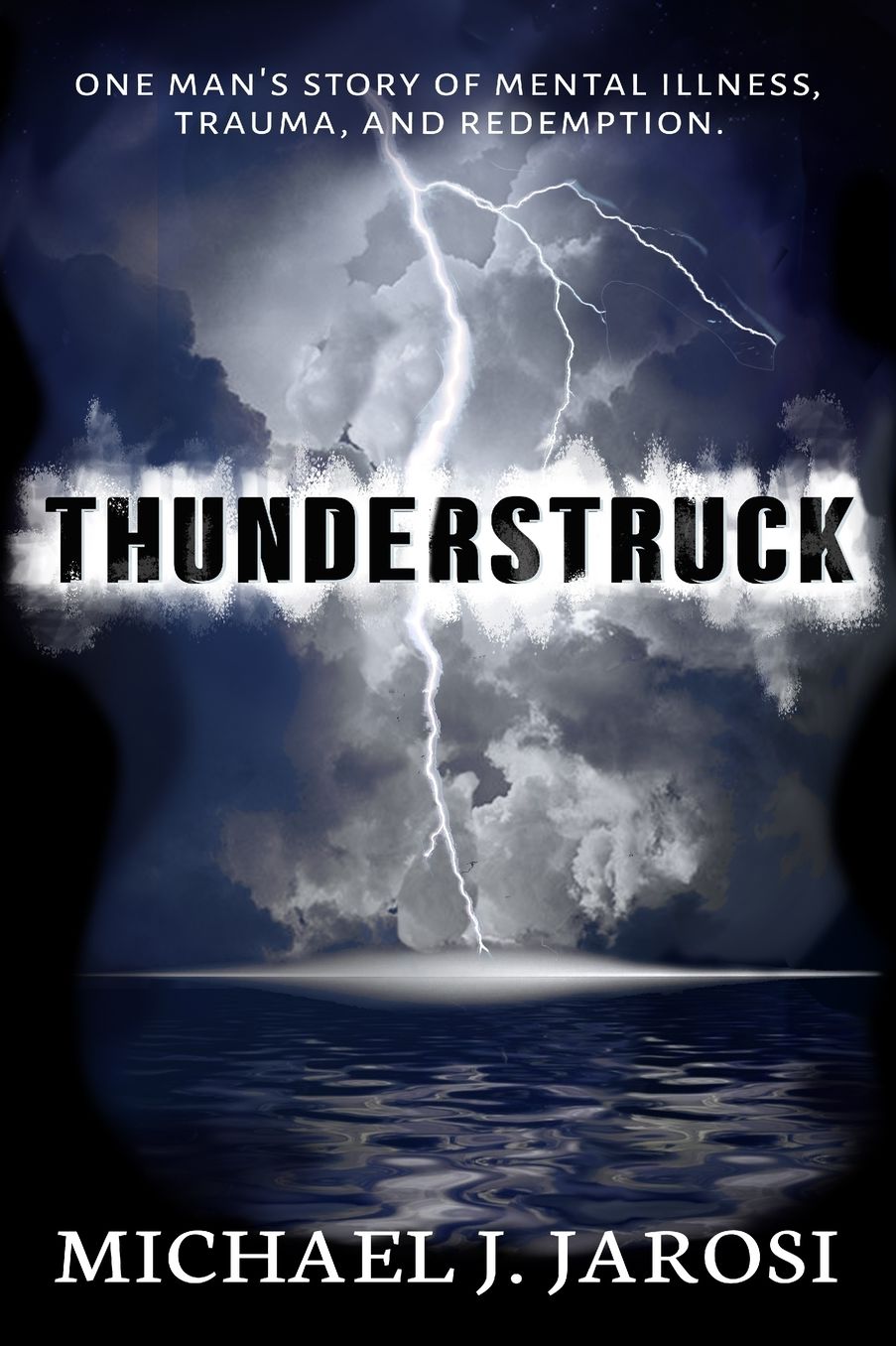 Thunderstruck: One man's story of mental illness, trauma, and redemption.