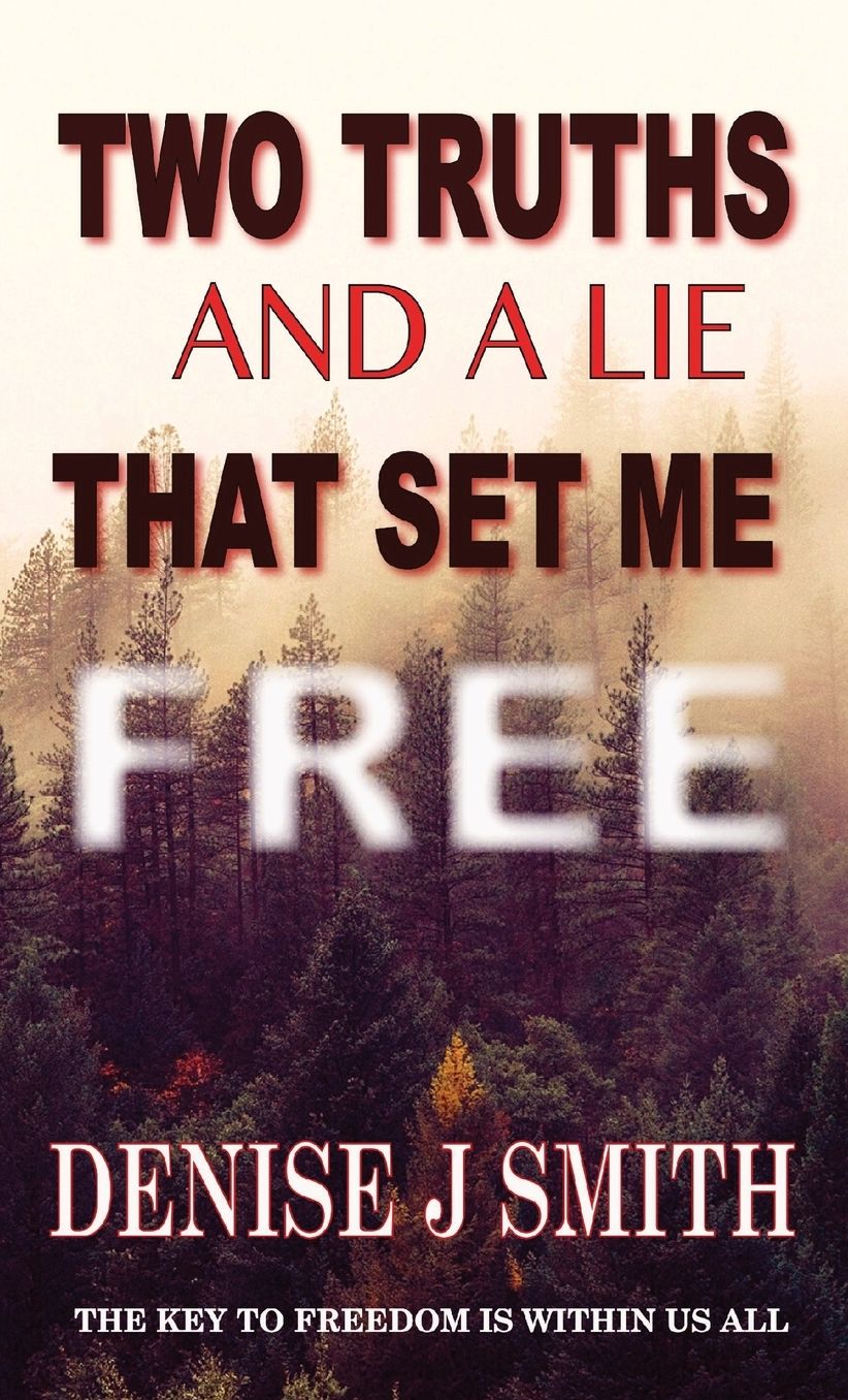 TWO TRUTHS AND A LIE THAT SET ME FREE
