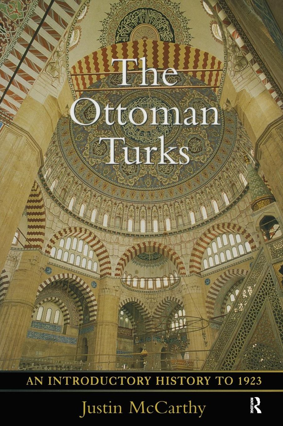 The Ottoman Turks: Introductory History to 1923, An