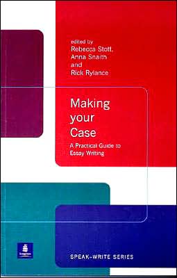 Making Your Case: A Practical Guide to Essay Writing: Speak-Write Series