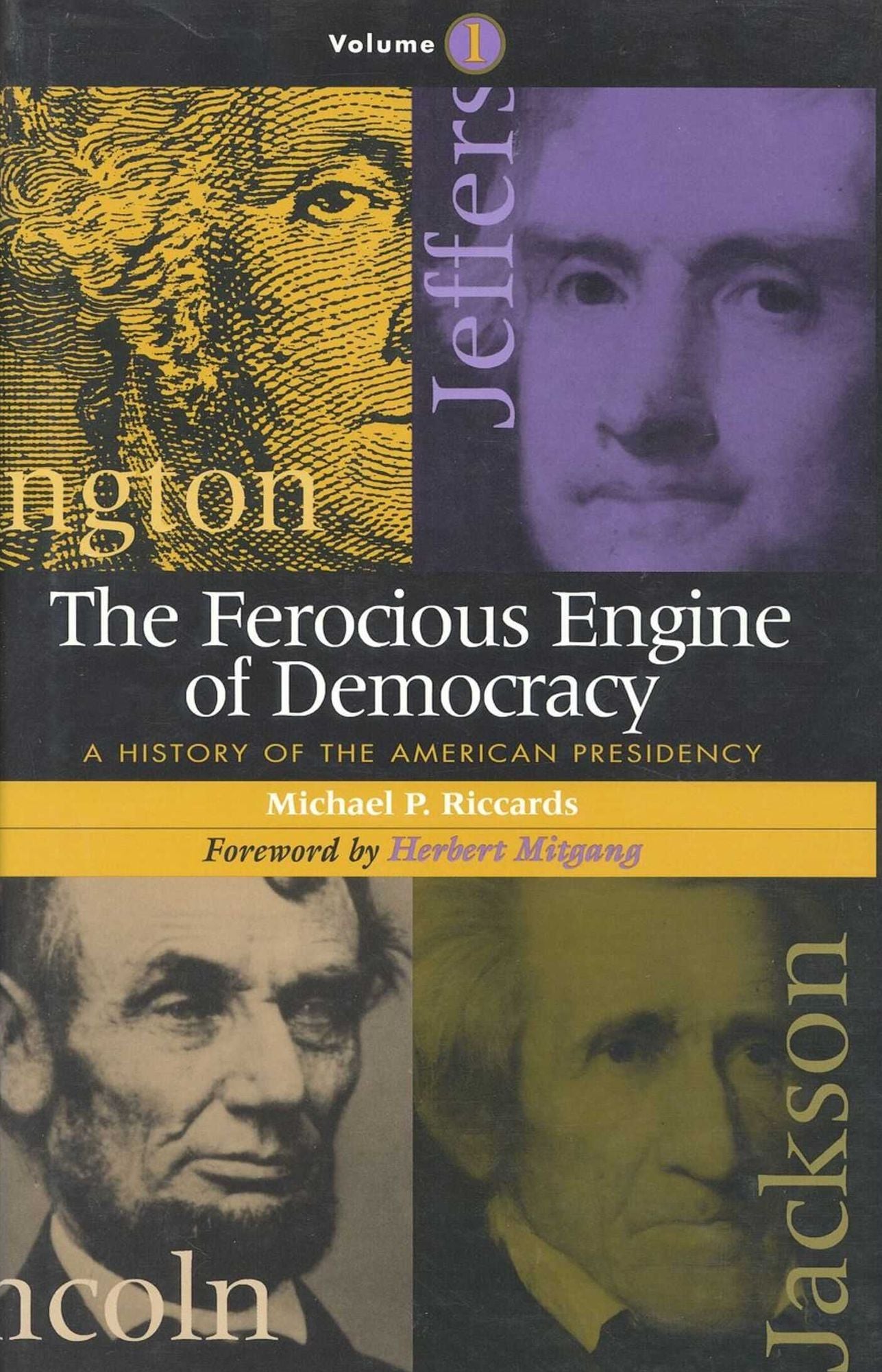 The Ferocious Engine of Democracy: A History of the American Presidency