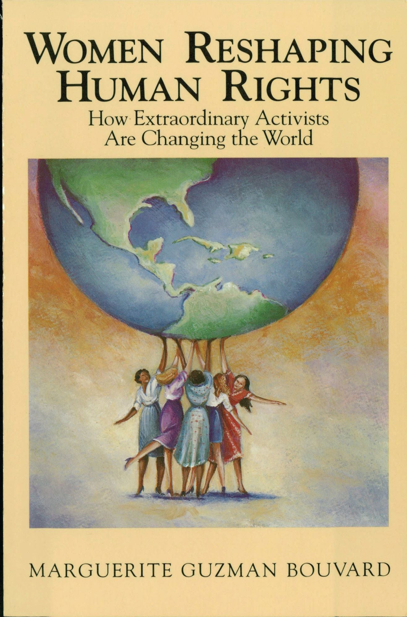 Women Reshaping Human Rights: How Extraordinary Activists Are Changing the World