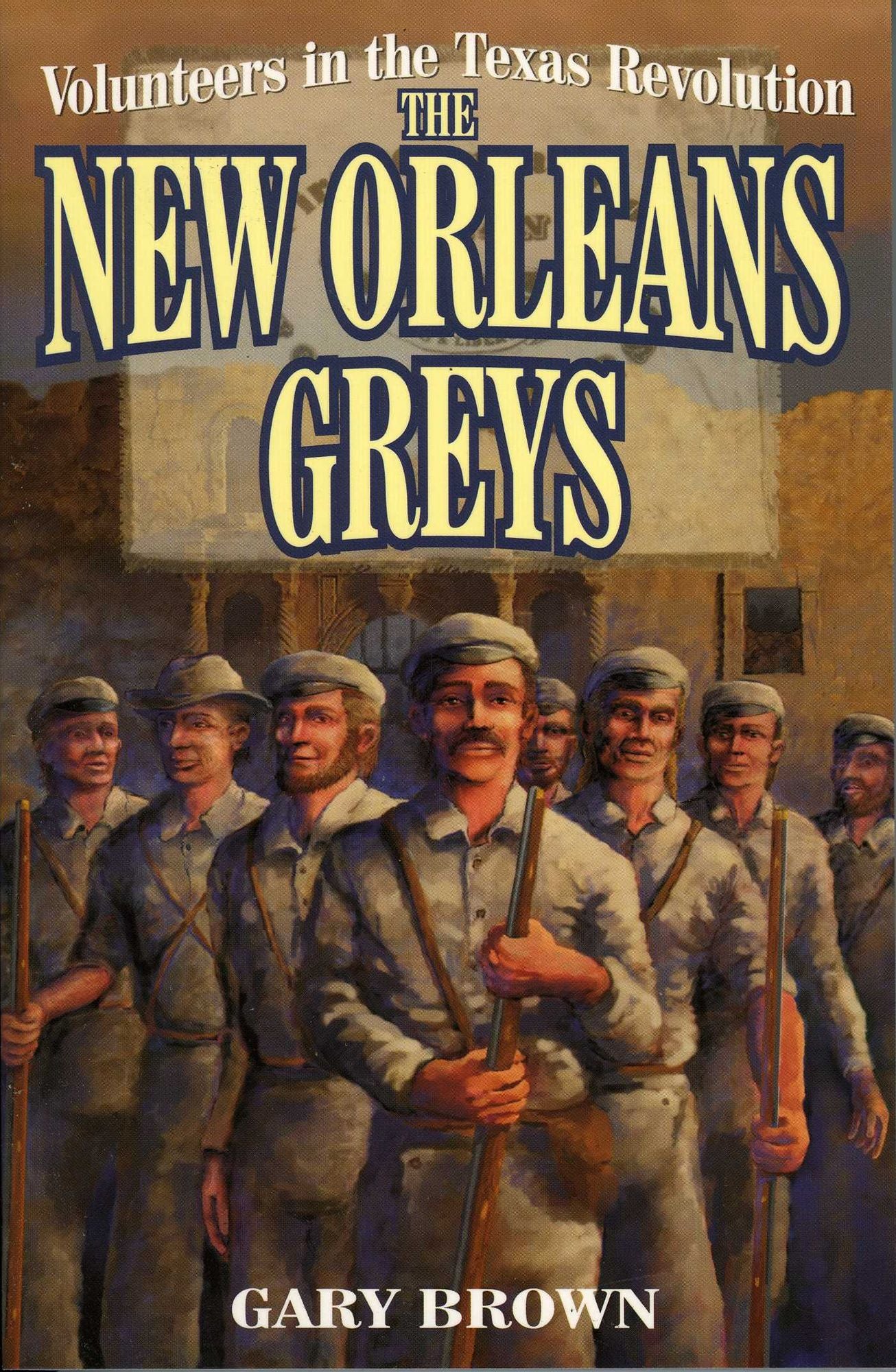 Volunteers in the Texas Revolution: The New Orleans Greys