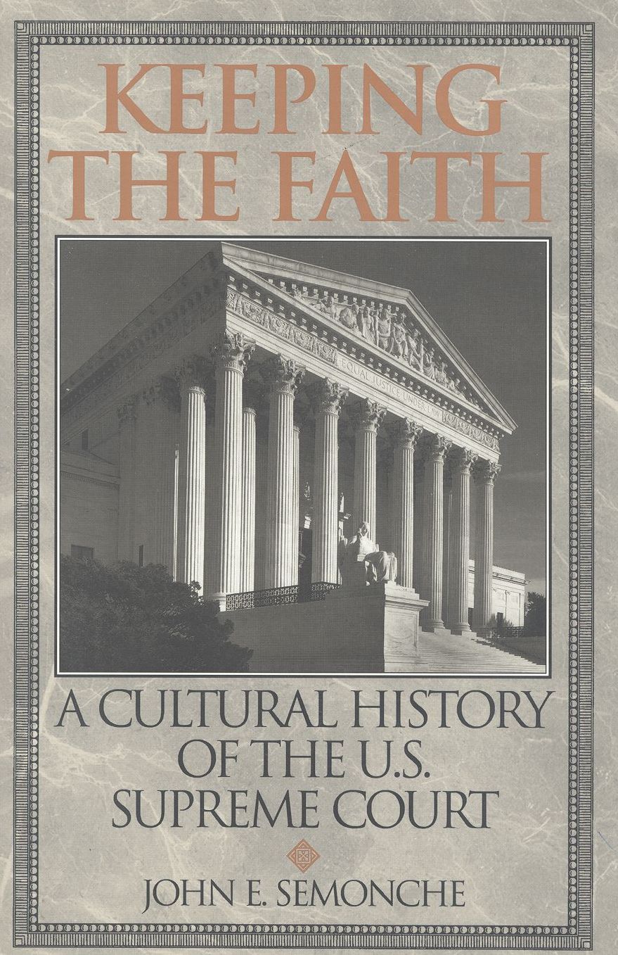 Keeping the Faith: A Cultural History of the U.S. Supreme Court