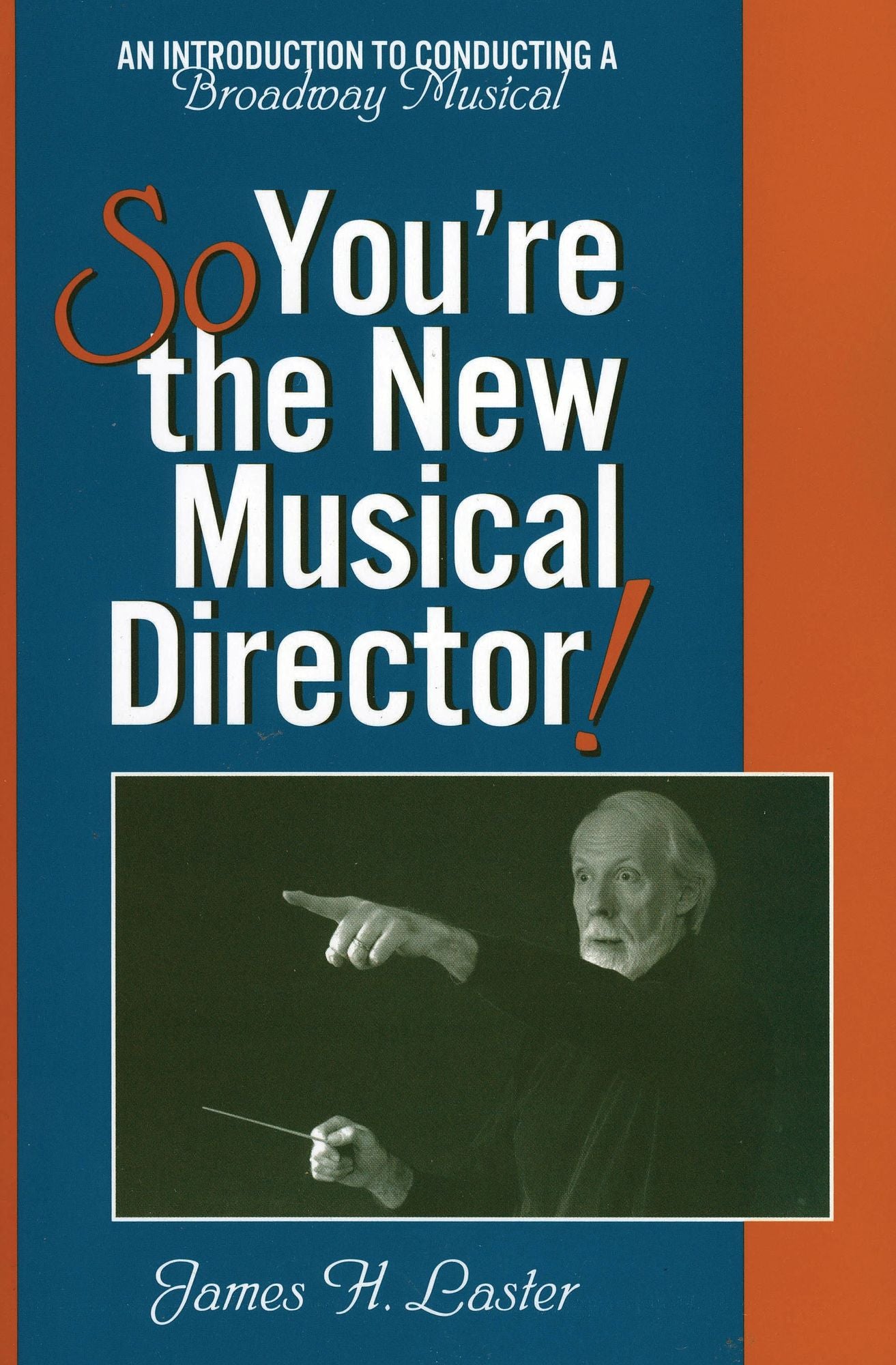 So, You're the New Musical Director!: An Introduction to Conducting a Broadway Musical