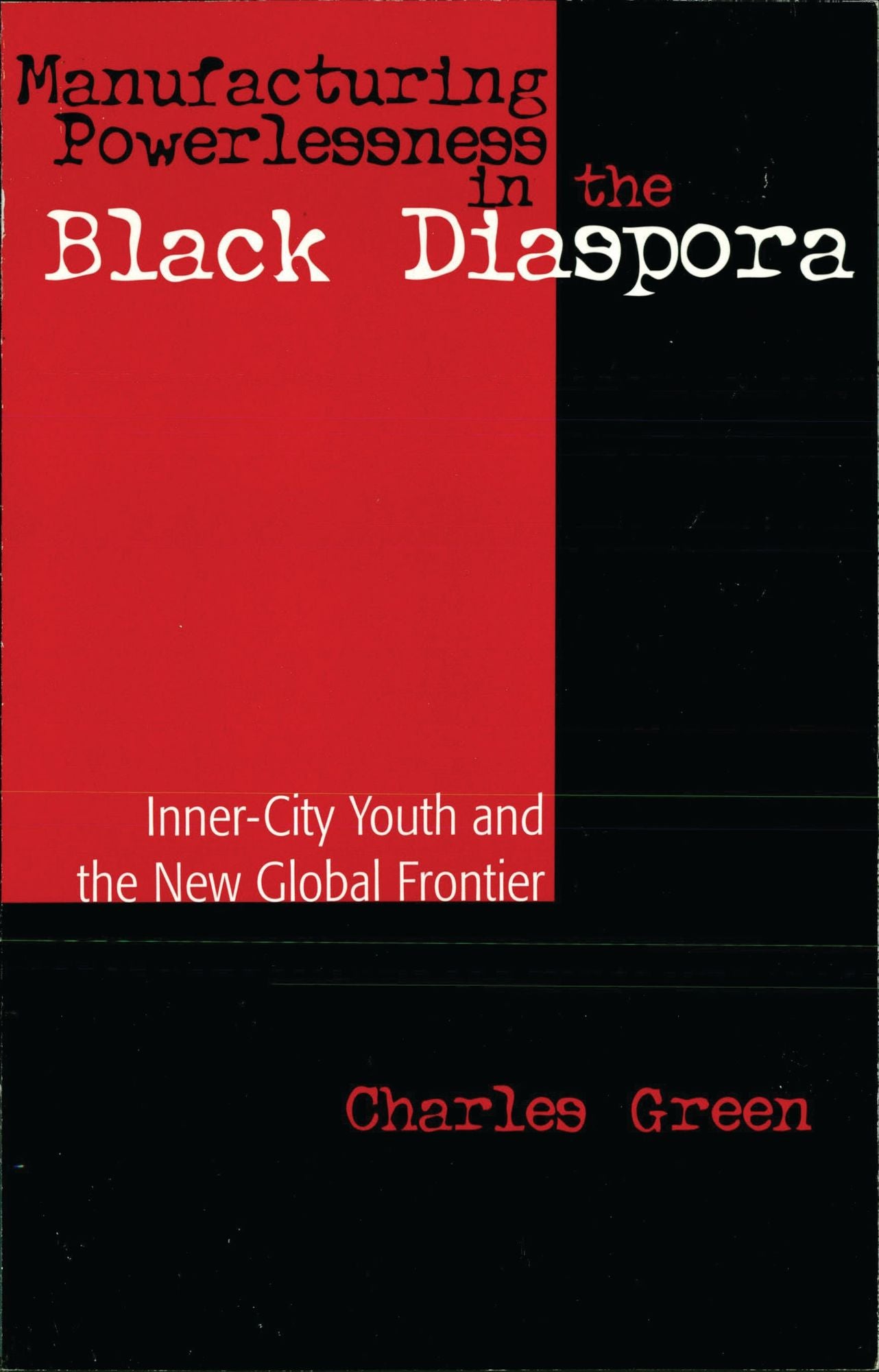 Manufacturing Powerlessness in the Black Diaspora: Inner-City Youth and the New Global Frontier