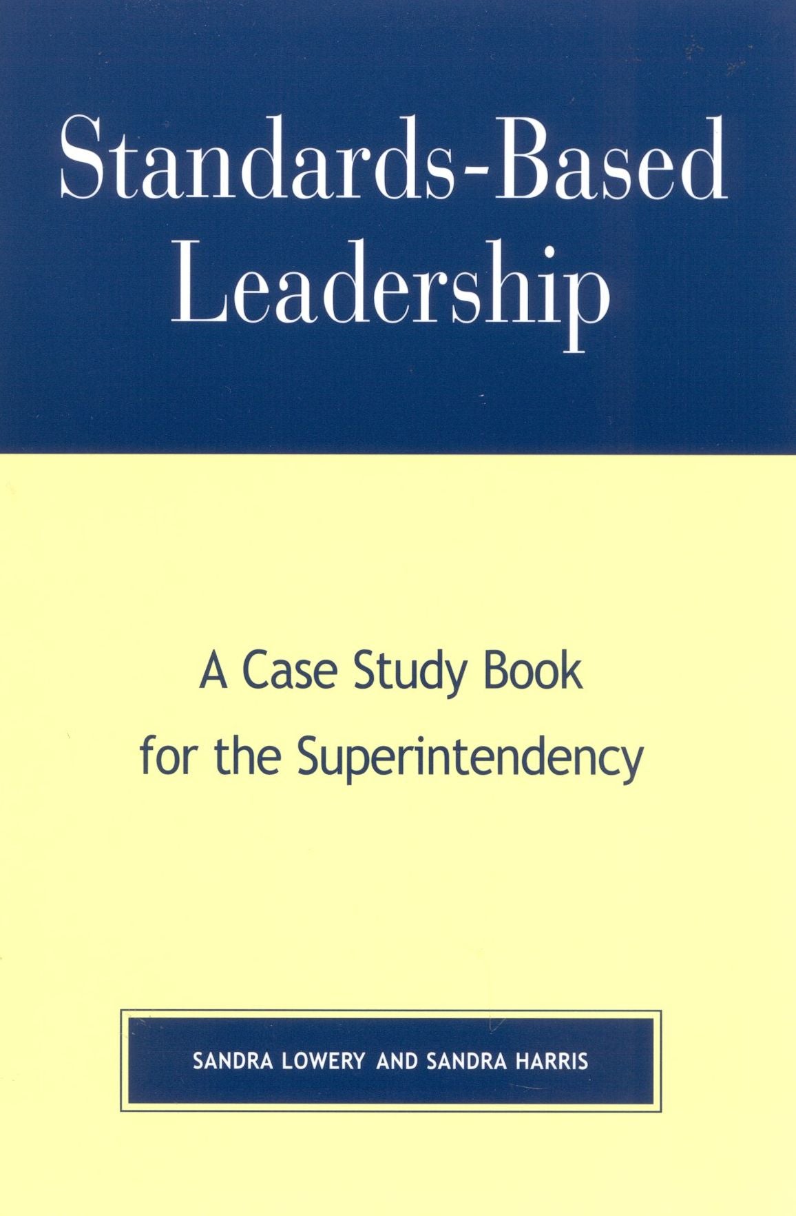 Standards-Based Leadership: A Case Study Book for the Superintendency