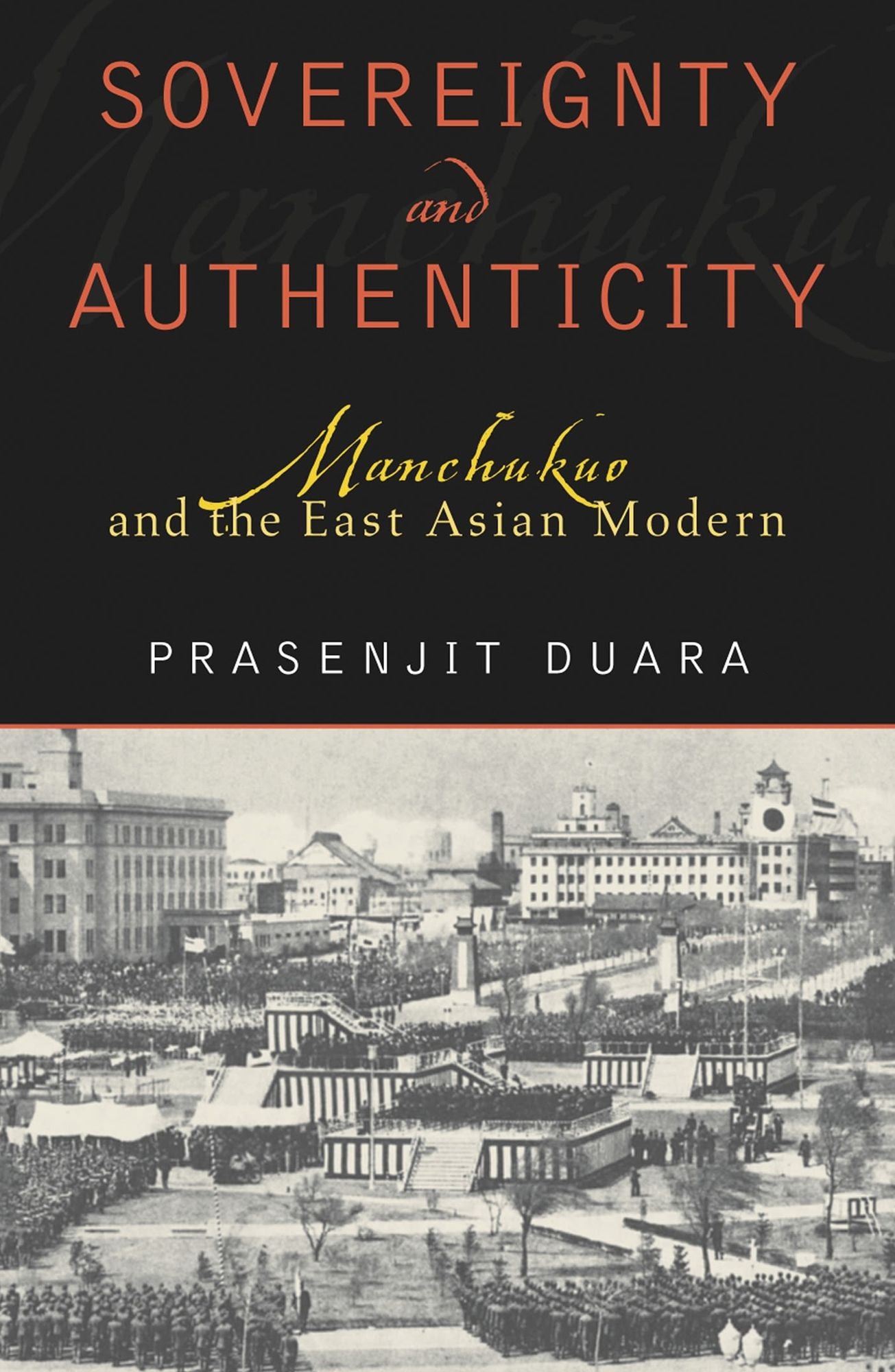 Sovereignty and Authenticity: Manchukuo and the East Asian Modern