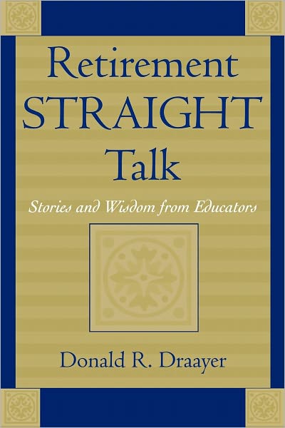 Retirement Straight Talk: Stories and Wisdom from Educators