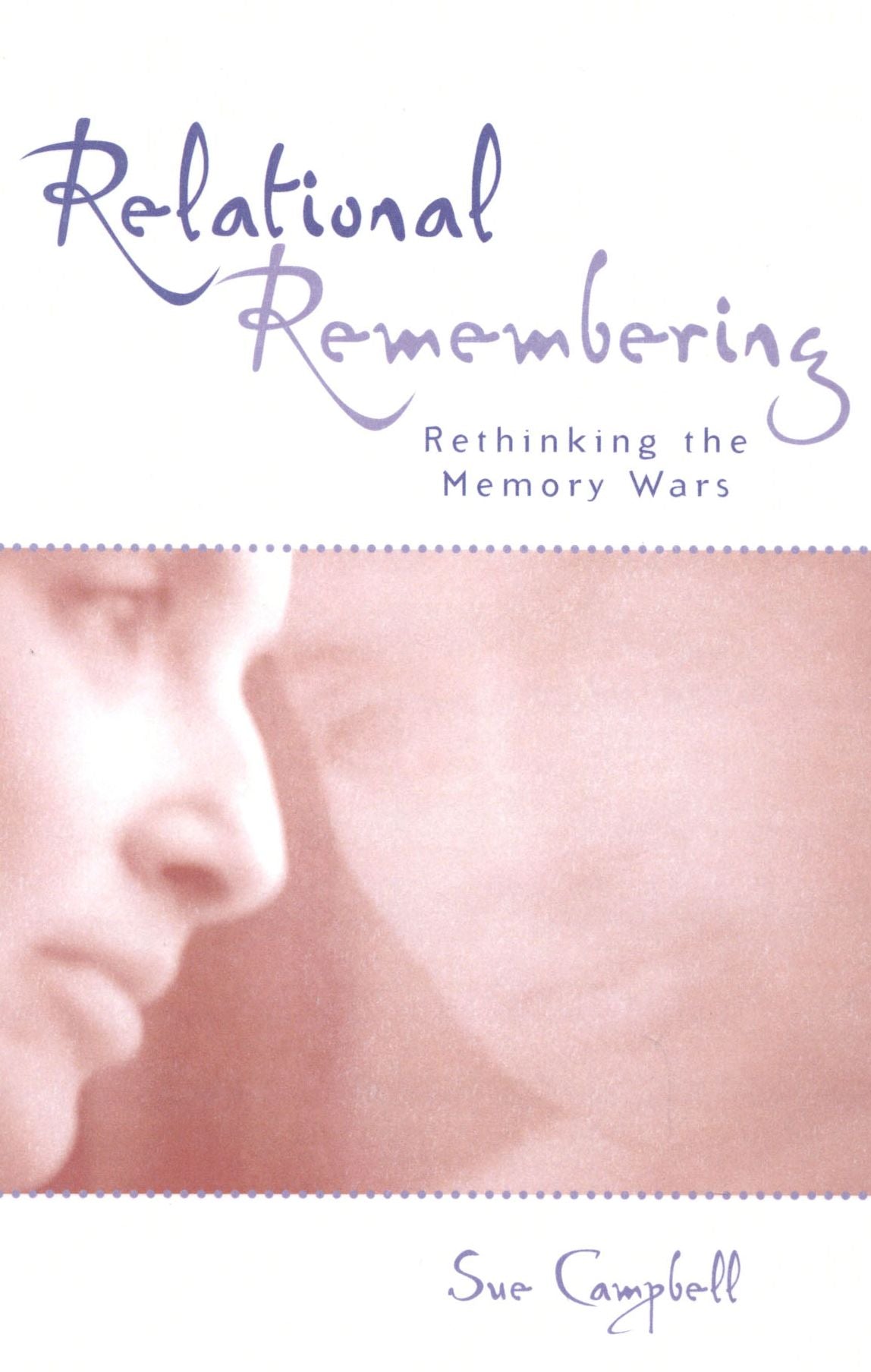 Relational Remembering: Rethinking the Memory Wars