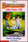 Karen's Ducklings (The Baby-Sitters Club: Little Sister Series #26)