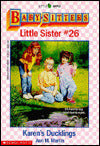 Karen's Ducklings (The Baby-Sitters Club: Little Sister Series #26)