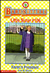 Karen's President (The Baby-Sitters Club: Little Sister Series #106)