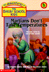 Martians Don't Take Temperatures (Adventures of the Bailey School Kids Series #18)